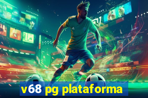 v68 pg plataforma